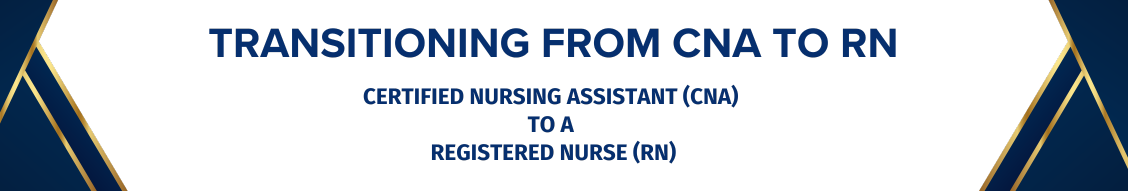 Certified Nursing Assistant (CNA) to a Registered Nurse (RN)